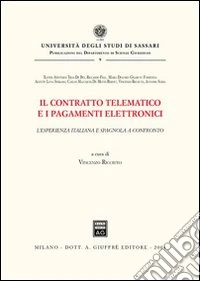 Il contratto telematico e i pagamenti elettronici. L'esperienza italiana e spagnola a confronto libro