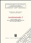 Tavolarotonda. Conversazioni di storia delle istituzioni politiche e giuridiche dell'Europa mediterranea. Vol. 2 libro