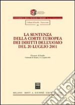 La sentenza della Corte europea dei diritti dell'uomo del 20 luglio 2001. Giornate di studio (Università di Teramo, 11-12 aprile 2003) libro