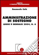 Amministrazione di sostegno. Legge 9 gennaio 2004, n. 6 libro