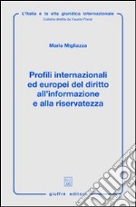 Profili internazionali ed europei del diritto all'informazione e alla riservatezza libro