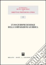 L'uso giurisprudenziale della comparazione giuridica. Atti del 15° Seminario (Milano, 29 novembre 2003) libro