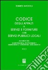 Codice degli appalti di servizi e forniture dei servizi pubblici locali. Annotato con giurisprudenza, provvedimenti amministrativi e riferimenti bibliografici libro