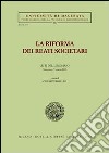 La riforma dei reati societari. Atti del Seminario (Macerata, 21 marzo 2003) libro