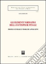 Gli elementi normativi della fattispecie penale. Profili generali e problemi applicativi libro