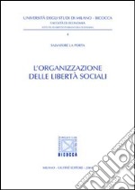 L'organizzazione delle libertà sociali libro