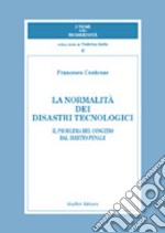 La normalità dei disastri tecnologici. Il problema del congedo dal diritto penale libro