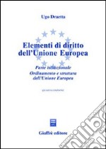 Elementi di diritto dell'Unione Europea. Parte istituzionale. Ordinamento e struttura dell'Unione Europea. Aggiornato al 1° maggio 2004 libro