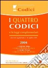 I quattro codici e le leggi complementari 2004. Codice civile, codice procedura civile, codice penale, codice procedura penale libro