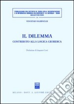 Il dilemma. Contributo alla logica giuridica libro