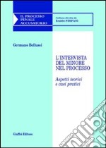 L'intervista del minore nel processo. Aspetti teorici e casi pratici libro