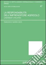 La responsabilità dell'imprenditore agricolo. Lineamenti civilistici