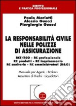 La responsabilità civile nelle polizze di assicurazione. RCT/RCO, RC professionale, RC prodotti, RC inquinamento, RC sanitaria, RC amministratori (D & O)