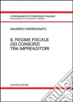 Il regime fiscale dei consorzi tra imprenditori libro