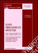 Nuovi procedimenti societari (D.Lgs. 17 gennaio 2003, n.5; D.Lgs. 6 febbraio 2004, n.37). Il processo ordinario contenzioso. Il procedimento sommario... libro