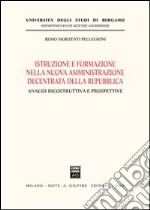 Istruzione e formazione nella nuova amministrazione decentrata della Repubblica. Analisi ricostruttiva e prospettive