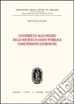 Contributo allo studio delle società in mano pubblica come persone giuridiche libro