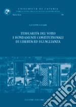 Titolarità del voto e fondamenti costituzionali di libertà ed uguaglianza libro