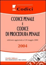 Codice penale e Codice di procedura penale. Aggiornato al 24 maggio 2004 libro