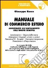 Manuale di commercio estero. Aggiornato all'ampliamento dell'Unione Europea. Con CD-ROM libro