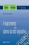 Il risarcimento del danno da atto legislativo libro