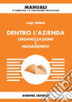 Dentro l'azienda. Organizzazione e management libro