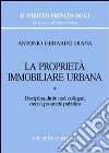 La proprietà immobiliare urbana. Vol. 1: Disciplina, diritti reali collegati, vincoli, proprietà pubblica libro