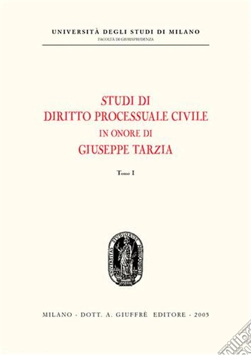 Studi di diritto processuale civile in onore di Giuseppe Tarzia
