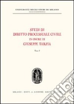 Studi di diritto processuale civile in onore di Giuseppe Tarzia libro