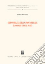 Disponibilità della prova penale e accordi tra le parti libro