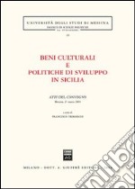 Beni culturali e politiche di sviluppo in Sicilia. Atti del Convegno (Messina, 21 marzo 2003) libro