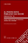 Il posto dove parlano gli occhi. Progetto '78. Come comunicare le emozioni anche nel carcere libro