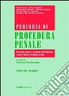 Percorsi di procedura penale. Vol. 3: Il sistema vigente tra tutela dell'individuo e nuove istanze di difesa sociale libro