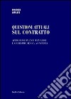 Questioni attuali sul contratto. Approfondimenti tematici e giurisprudenza annotata libro