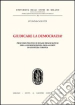 Giudicare la democrazia? Processo politico e ideale democratico nella giurisprudenza della Corte di Giustizia Europea