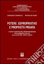 Potere espropriativo e proprietà privata. I nuovi confini dell'espropriazione per pubblica utilità alla luce del Testo Unico libro