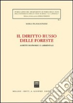 Il diritto russo delle foreste. Aspetti economici e ambientali libro