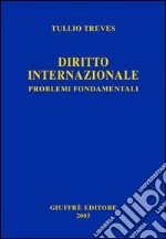 Diritto internazionale. Problemi fondamentali