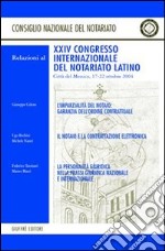 L'imparzialità del notaio: garanzia dell'ordine contrattuale... Relazioni del 24° Congresso internazionale del notariato (Città del Messico, 17-22 ottobre 2004) libro