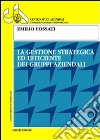 La gestione strategica ed efficiente dei gruppi aziendali libro di Fossati Emilio