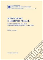 Mediazione e diritto penale. Dalla punizione del reo alla composizione con la vittima libro