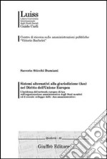 Sistemi alternativi alla giurisdizione (ADR) nel diritto dell'Unione Europea. L'incidenza del network europeo di ADR sull'organizzazione amministrativa...