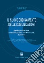 Il nuovo ordinamento delle comunicazioni. Radiotelevisione, comunicazioni elettroniche, editoria libro