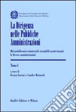 La dirigenza nelle pubbliche amministrazioni. Dal modello unico ministeriale ai modelli caratterizzanti le diverse amministrazioni libro