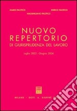 Nuovo repertorio di giurisprudenza del lavoro (luglio 2003-giugno 2004) libro