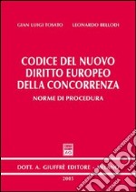 Codice del nuovo diritto europeo della concorrenza. Norme di procedura libro