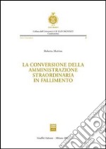 La conversione della amministrazione straordinaria in fallimento libro