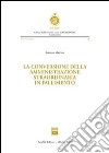 La conversione della amministrazione straordinaria in fallimento libro