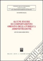 Alcune figure di comportamento omissivo della pubblica amministrazione. Spunti ricostruttivi