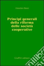 Principi generali della riforma delle società cooperative libro